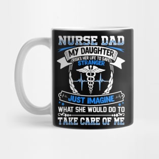 Nurse Dad My Daughter Risks Her Life To Save Strangers Mug